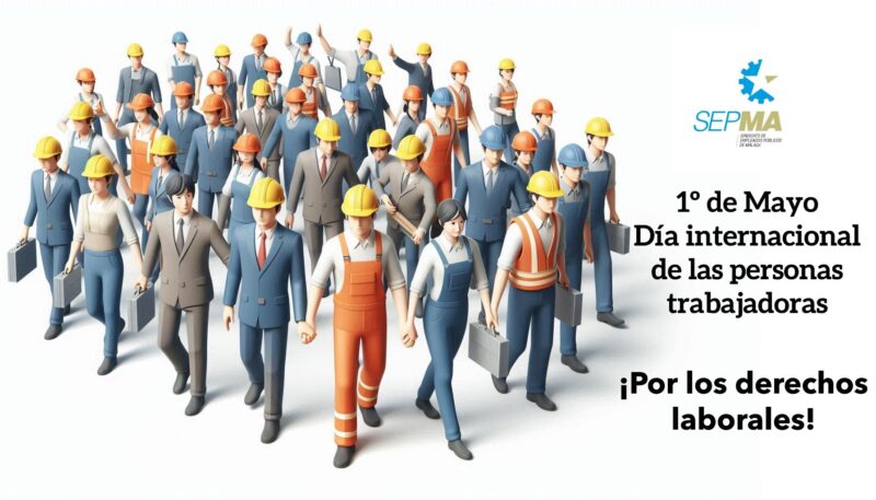 Ilustración de trabajadoras y trabajadores públicos marchando juntos por el 1º de Mayo, con cascos, uniformes y maletines, acompañados del mensaje "¡Por los derechos laborales!" y el logo de SEPMA.